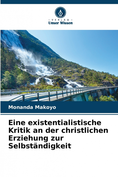 Eine existentialistische Kritik an der christlichen Erziehung zur Selbständigkeit