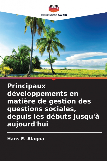 Principaux développements en matière de gestion des questions sociales, depuis les débuts jusqu’à aujourd’hui