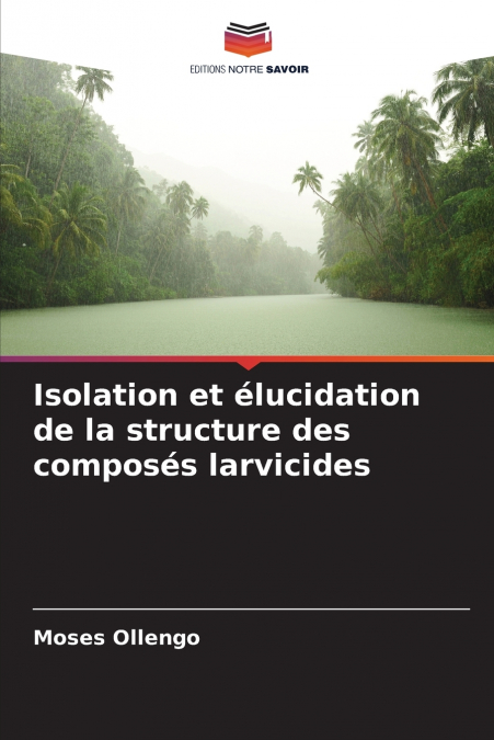 Isolation et élucidation de la structure des composés larvicides