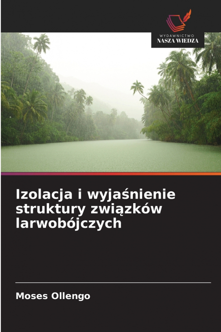 Izolacja i wyjaśnienie struktury związków larwobójczych