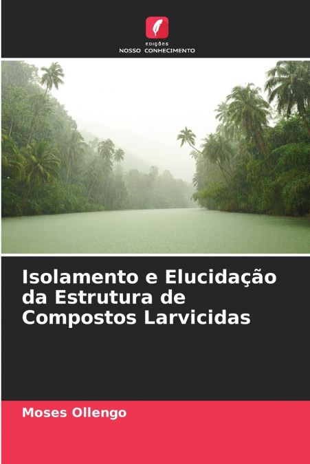 Isolamento e Elucidação da Estrutura de Compostos Larvicidas