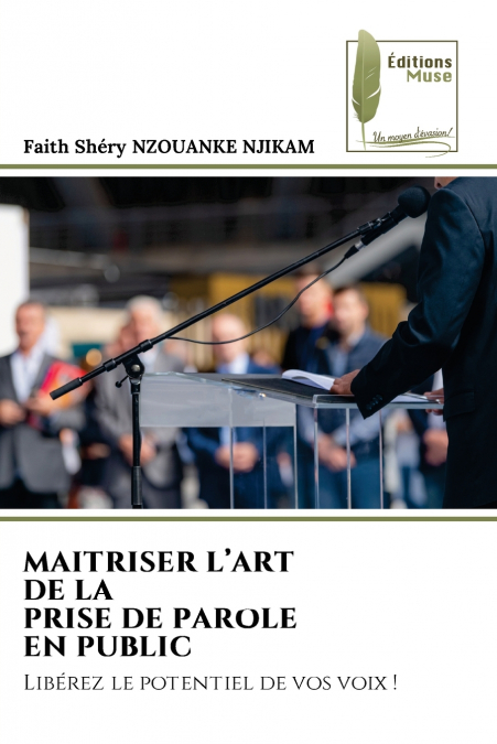 MAITRISER L’ART DE LA PRISE DE PAROLE EN PUBLIC