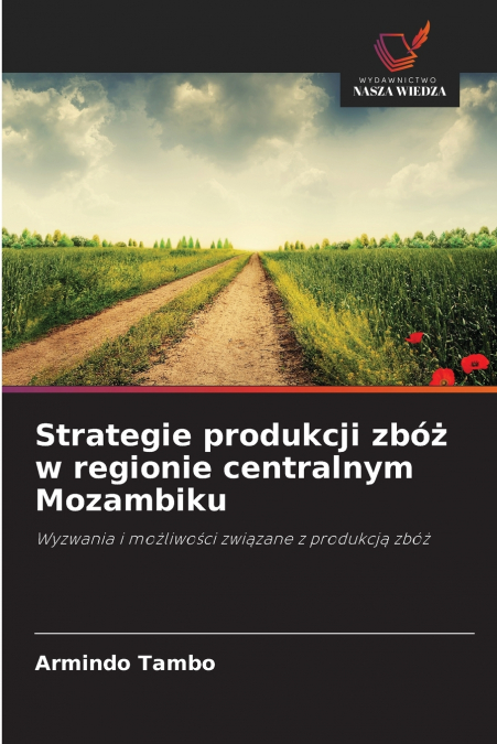 Strategie produkcji zbóż w regionie centralnym Mozambiku