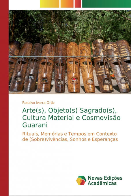Arte(s), Objeto(s) Sagrado(s), Cultura Material e Cosmovisão Guarani