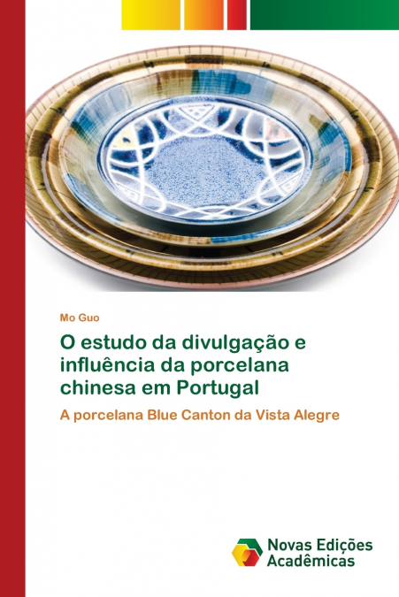 O estudo da divulgação e influência da porcelana chinesa em Portugal