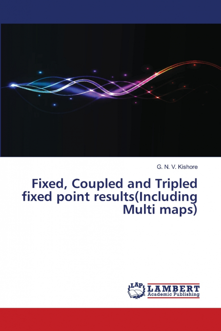 Fixed, Coupled and Tripled fixed point results(Including Multi maps)