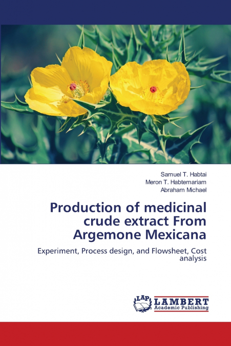 Production of medicinal crude extract From Argemone Mexicana