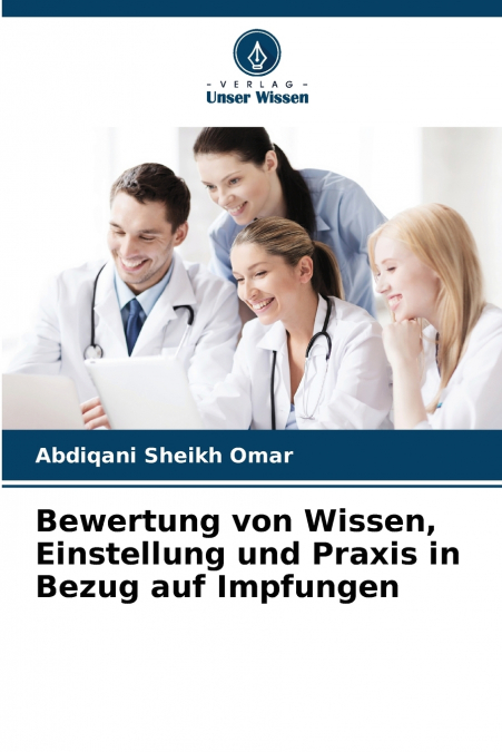 Bewertung von Wissen, Einstellung und Praxis in Bezug auf Impfungen