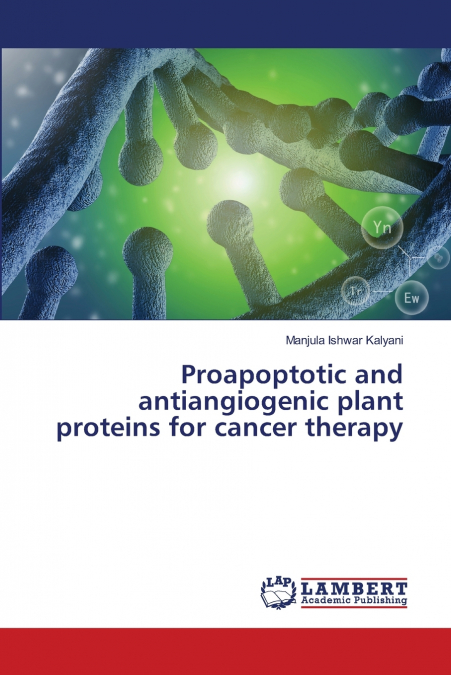 Proapoptotic and antiangiogenic plant proteins for cancer therapy