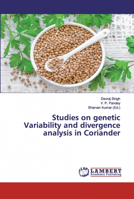 Studies on genetic Variability and divergence analysis in Coriander