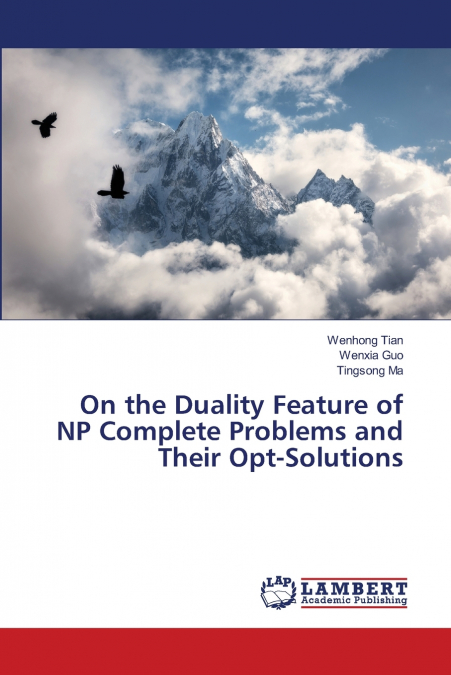 On the Duality Feature of NP Complete Problems and Their Opt-Solutions