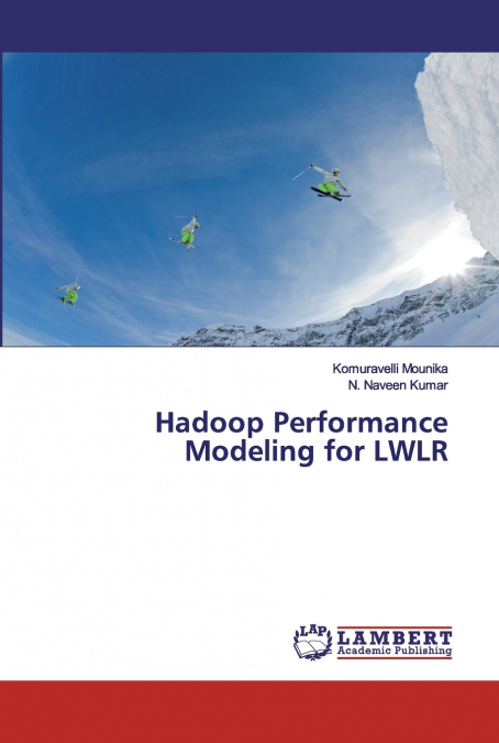 Hadoop Performance Modeling for LWLR