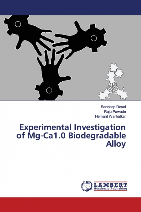 Experimental Investigation of Mg-Ca1.0 Biodegradable Alloy