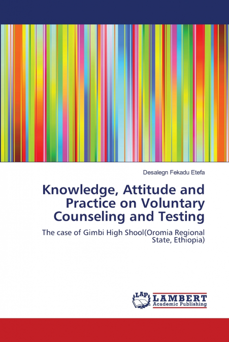 Knowledge, Attitude and Practice on Voluntary Counseling and Testing