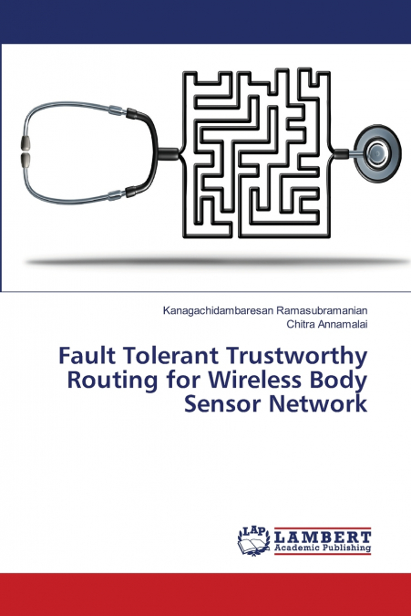 Fault Tolerant Trustworthy Routing for Wireless Body Sensor Network