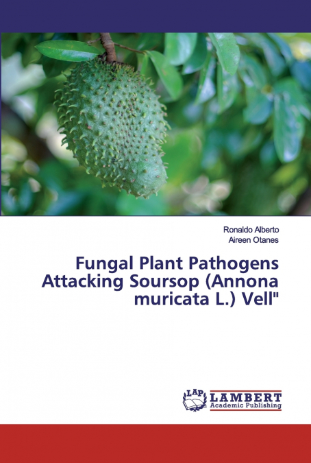 Fungal Plant Pathogens Attacking Soursop (Annona muricata L.) Vell'