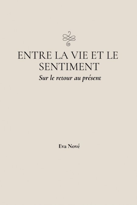 Entre la vie et le sentiment / Sur le retour au présent