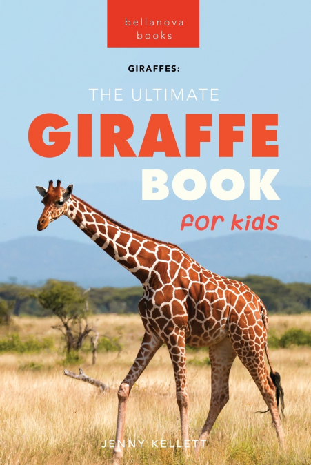 Giraffes The Ultimate Giraffe Book for Kids