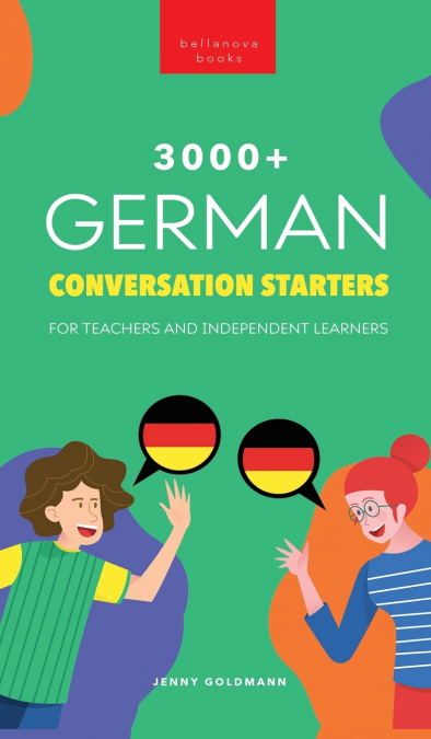 3000+ German Conversation Starters for Teachers & Independent Learners