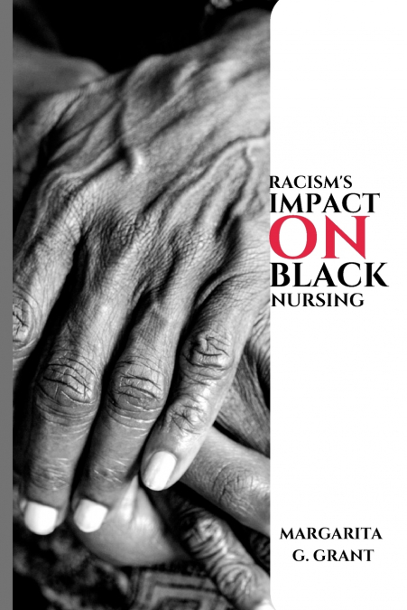 Racism’s impact on Black nursing.