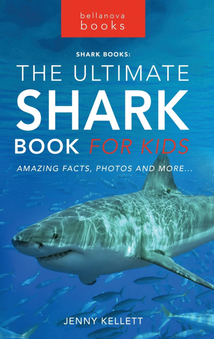 Sharks The Ultimate Shark Book for Kids