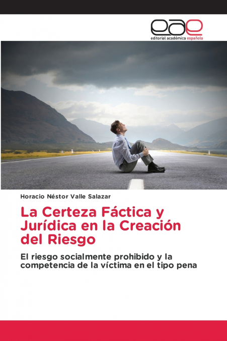 La Certeza Fáctica y Jurídica en la Creación del Riesgo