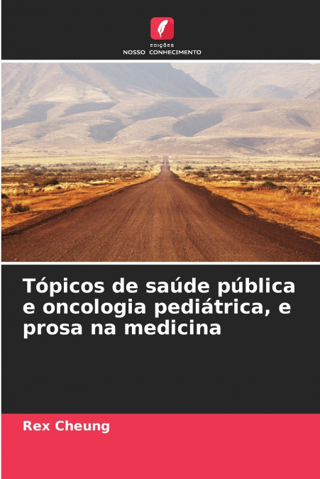 Tópicos de saúde pública e oncologia pediátrica, e prosa na medicina