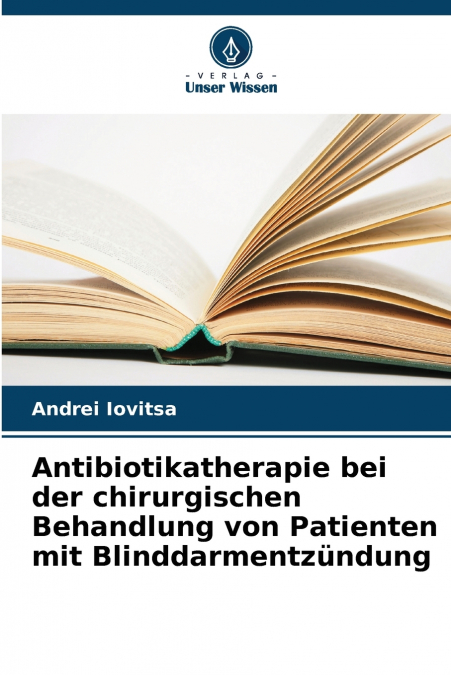 Antibiotikatherapie bei der chirurgischen Behandlung von Patienten mit Blinddarmentzündung