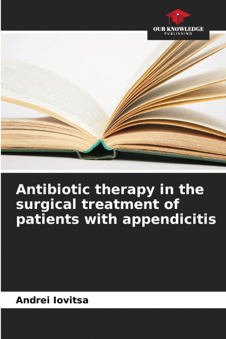Antibiotic therapy in the surgical treatment of patients with appendicitis