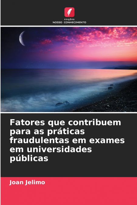 Fatores que contribuem para as práticas fraudulentas em exames em universidades públicas