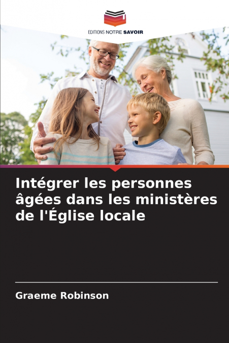 Intégrer les personnes âgées dans les ministères de l’Église locale