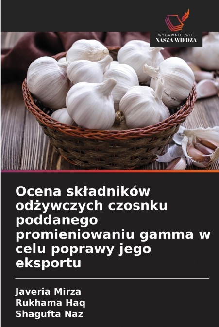Ocena składników odżywczych czosnku poddanego promieniowaniu gamma w celu poprawy jego eksportu