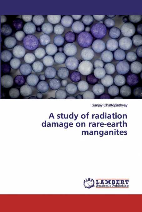 A study of radiation damage on rare-earth manganites
