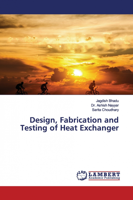 Design, Fabrication and Testing of Heat Exchanger
