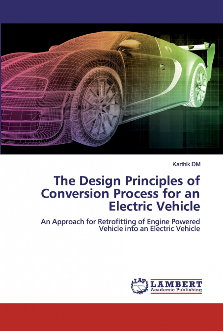 The Design Principles of Conversion Process for an Electric Vehicle