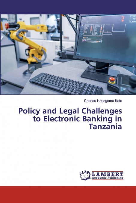 Policy and Legal Challenges to Electronic Banking in Tanzania