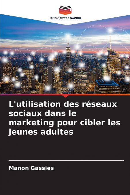 L’utilisation des réseaux sociaux dans le marketing pour cibler les jeunes adultes