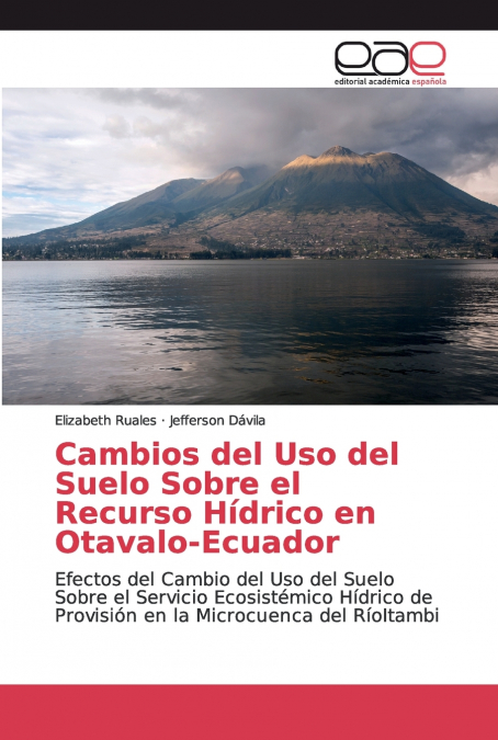Cambios del Uso del Suelo Sobre el Recurso Hídrico en Otavalo-Ecuador