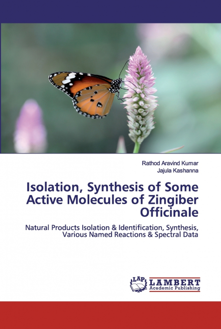 Isolation, Synthesis of Some Active Molecules of Zingiber Officinale