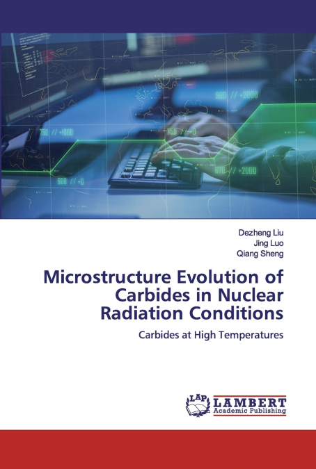 Microstructure Evolution of Carbides in Nuclear Radiation Conditions
