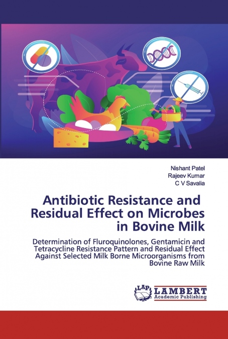 Antibiotic Resistance and Residual Effect on Microbes in Bovine Milk