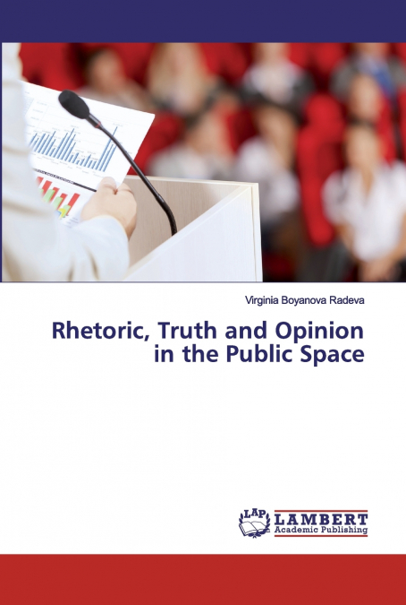 Rhetoric, Truth and Opinion in the Public Space
