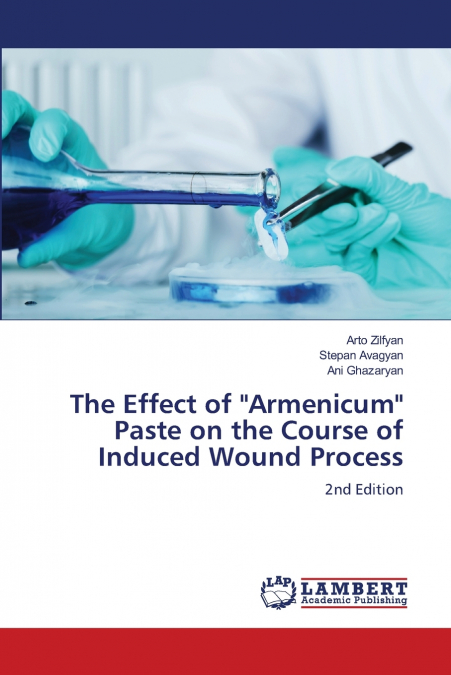 The Effect of 'Armenicum' Paste on the Course of Induced Wound Process