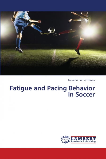 Fatigue and Pacing Behavior in Soccer