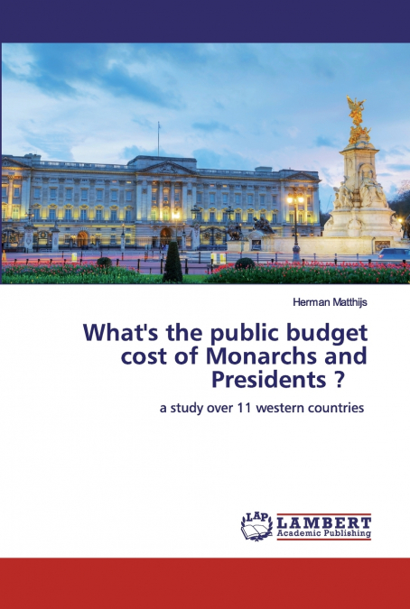 What’s the public budget cost of Monarchs and Presidents ?