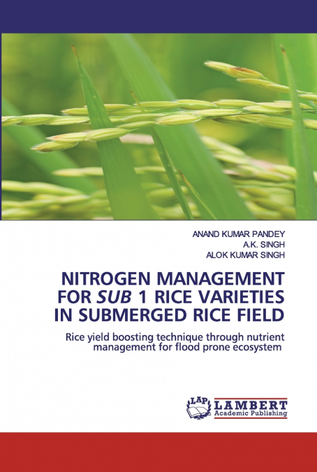 NITROGEN MANAGEMENT FOR SUB 1 RICE VARIETIES IN SUBMERGED RICE FIELD