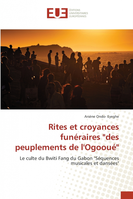 Rites et croyances funéraires 'des peuplements de l’Ogooué'