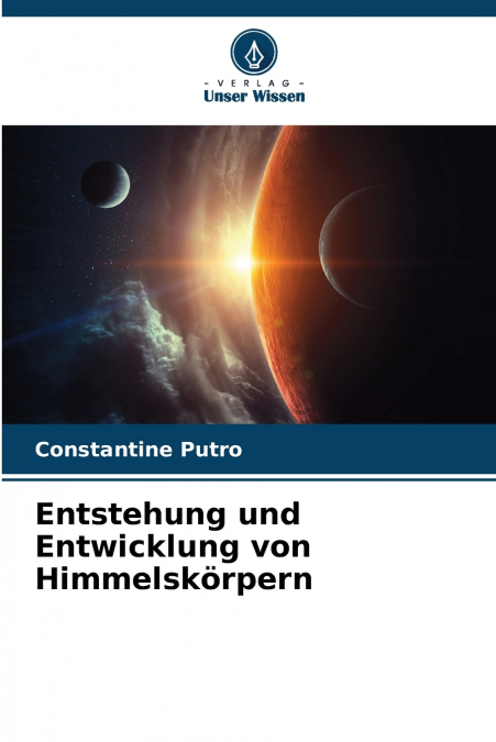 Entstehung und Entwicklung von Himmelskörpern