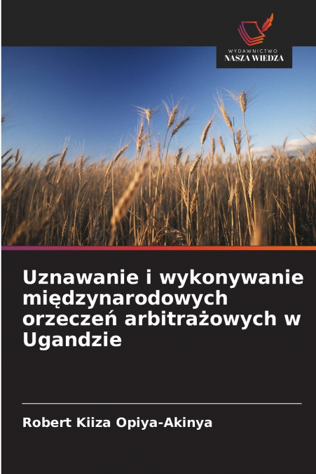 Uznawanie i wykonywanie międzynarodowych orzeczeń arbitrażowych w Ugandzie
