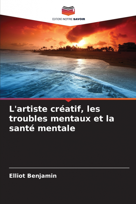 L’artiste créatif, les troubles mentaux et la santé mentale